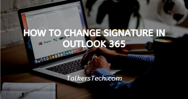 How To Change Signature In Outlook 365