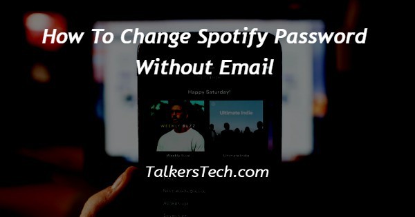 How To Change Spotify Password Without Email