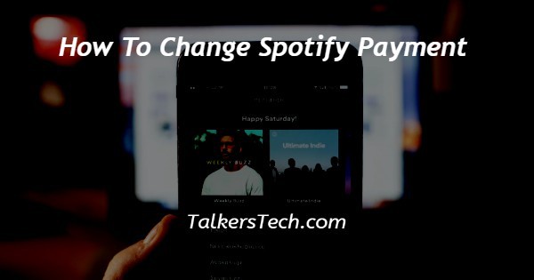 How To Change Spotify Payment