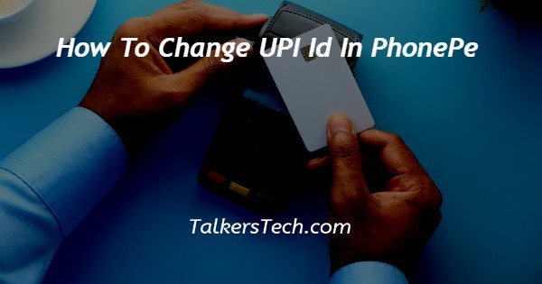 How To Change UPI Id In PhonePe