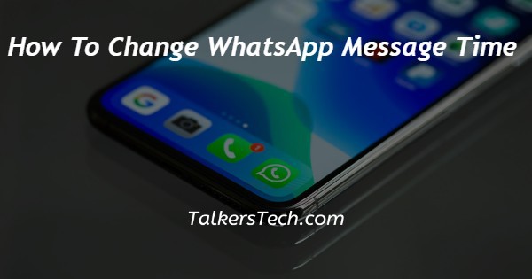 How To Change WhatsApp Message Time