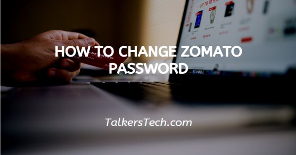 How To Change Zomato Password