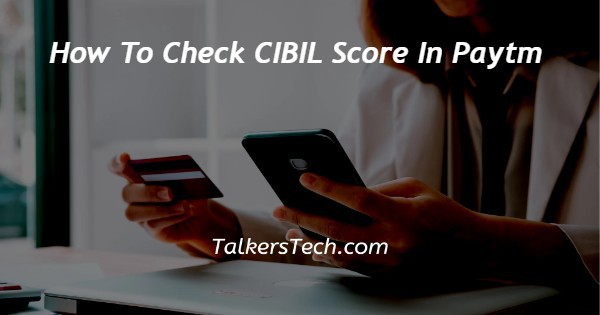 How To Check CIBIL Score In Paytm