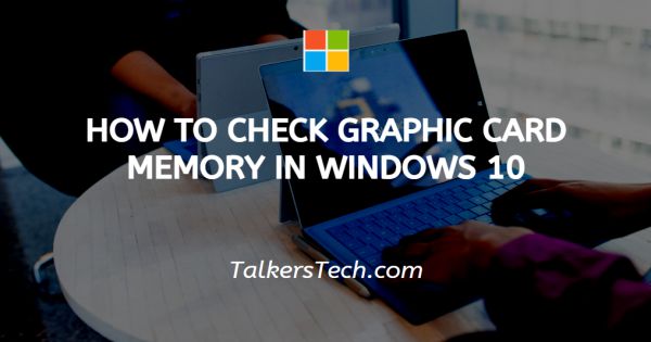 How To Check Graphic Card Memory In Windows 10