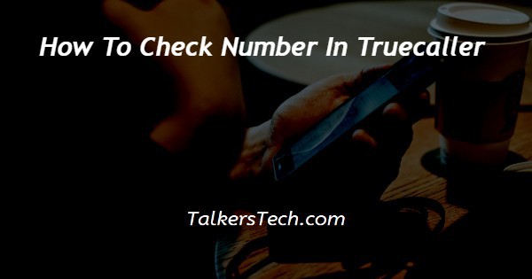 How To Check Number In Truecaller