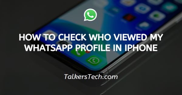 How to check who viewed my WhatsApp profile in iPhone