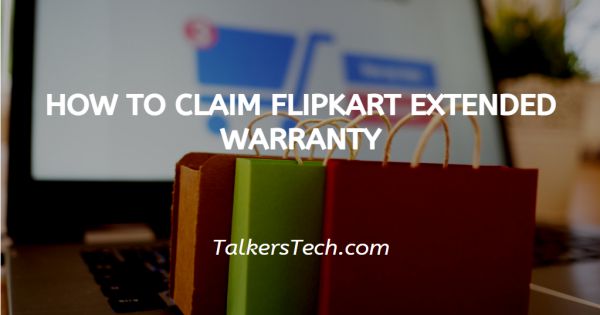 How To Claim Flipkart Extended Warranty