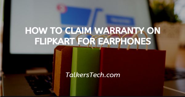 How To Claim Warranty On Flipkart For Earphones