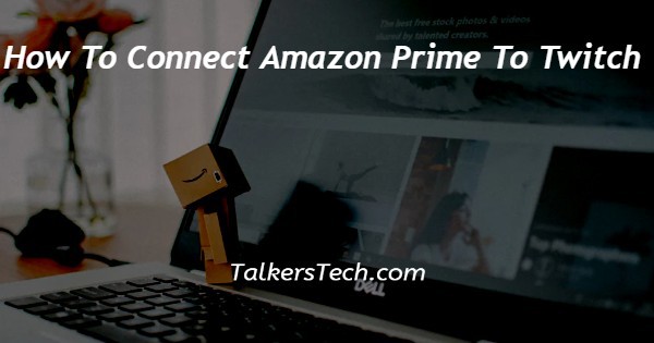 How To Connect Amazon Prime To Twitch