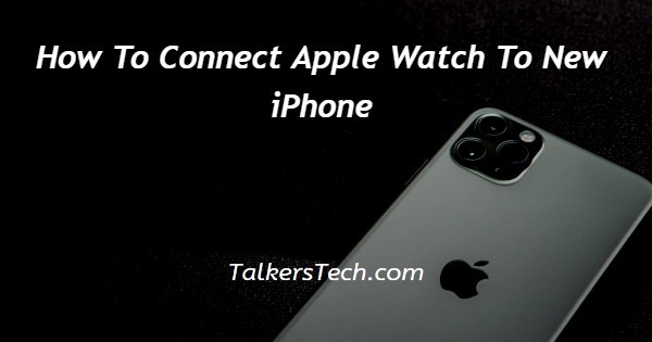 How To Connect Apple Watch To New iPhone