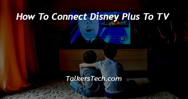 How To Connect Disney Plus To TV