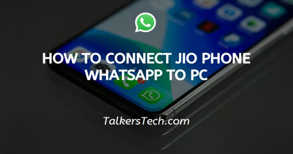How To Connect JIO Phone WhatsApp To PC