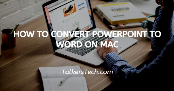 How To Convert PowerPoint To Word On Mac