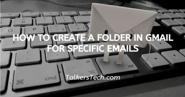 How To Create A Folder In Gmail For Specific Emails