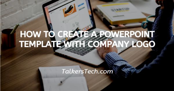 How To Create A PowerPoint Template With Company Logo