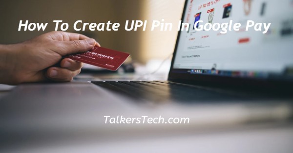 How To Create UPI Pin In Google Pay
