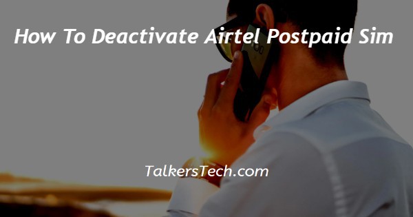 How To Deactivate Airtel Postpaid Sim