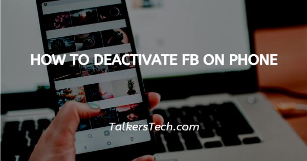 How To Deactivate FB On Phone