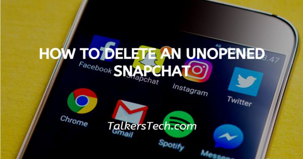 How To Delete An Unopened Snapchat