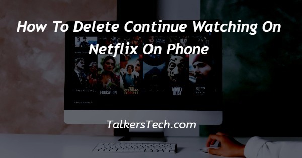 How To Delete Continue Watching On Netflix On Phone