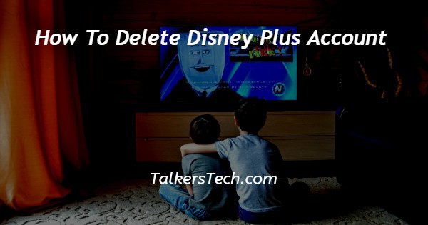 How To Delete Disney Plus Account