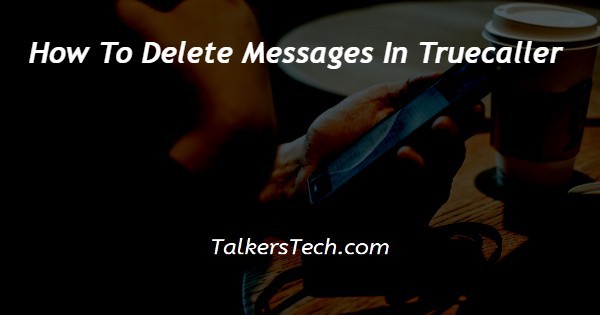 How To Delete Messages In Truecaller