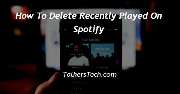 How To Delete Recently Played On Spotify