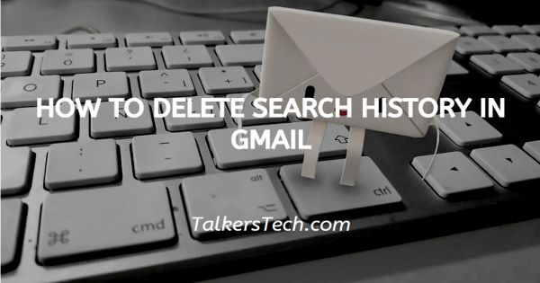 How To Delete Search History In Gmail