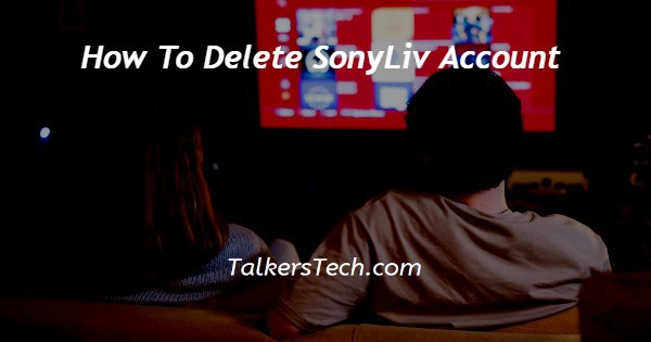 How To Delete SonyLiv Account