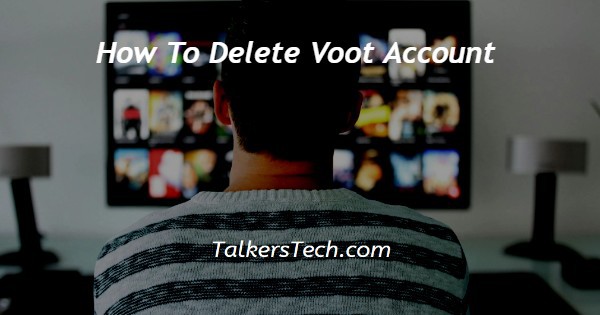 How To Delete Voot Account