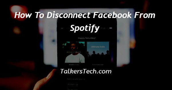 How To Disconnect Facebook From Spotify