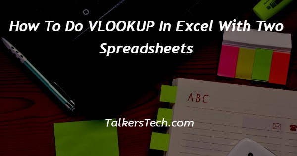 How To Do VLOOKUP In Excel With Two Spreadsheets
