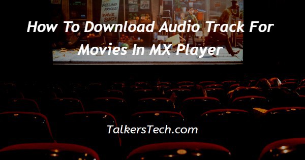 How To Download Audio Track For Movies In MX Player