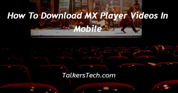 How To Download MX Player Videos In Mobile