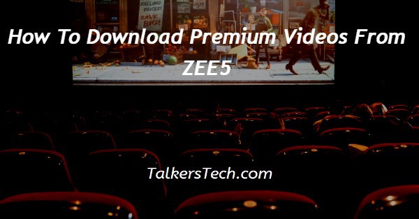 How To Download Premium Videos From ZEE5