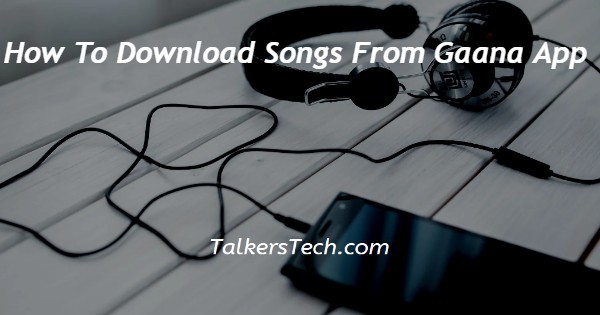How To Download Songs From Gaana App
