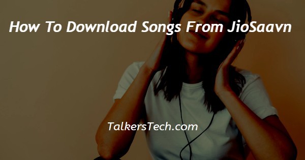 How To Download Songs From JioSaavn