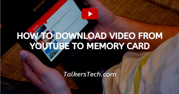 How To Download Video From YouTube To Memory Card