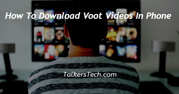 How To Download Voot Videos In Phone