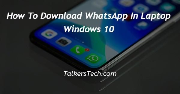 How To Download WhatsApp In Laptop Windows 10