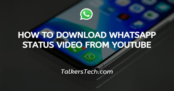 How To Download Whatsapp Status Video From Youtube
