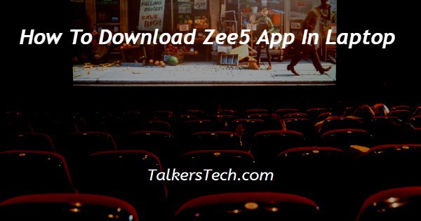 How To Download Zee5 App In Laptop