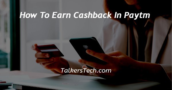 How To Earn Cashback In Paytm