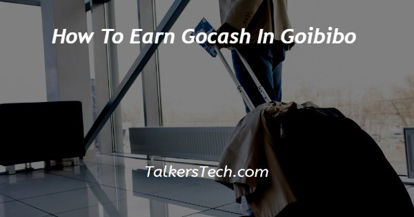 How To Earn Gocash In Goibibo