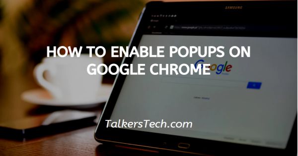 How To Enable Popups On Google Chrome