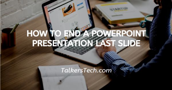 How To End A PowerPoint Presentation Last Slide