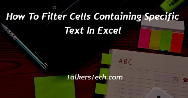 How To Filter Cells Containing Specific Text In Excel