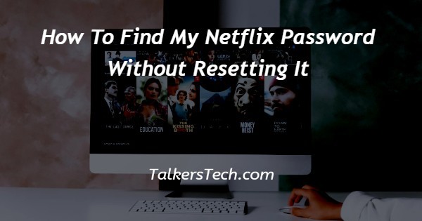 How To Find My Netflix Password Without Resetting It