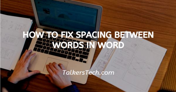 How To Fix Spacing Between Words In Word