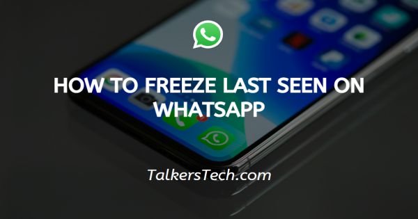 How to freeze last seen on WhatsApp